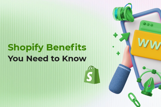 Shopify Benefits You Need to Know