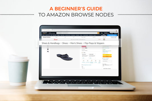 A Beginner’s Guide to Amazon Browse Nodes