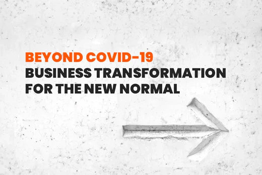 Beyond COVID-19 Business Transformation for the New Normal