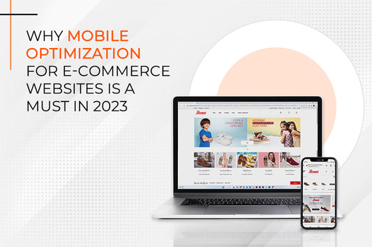Why Mobile Optimization for E-commerce Websites Is a Must in 2023