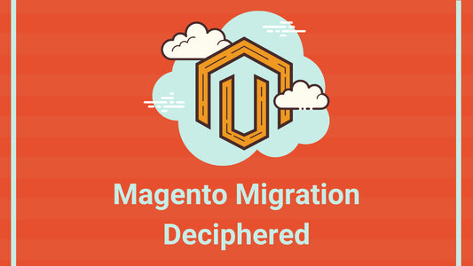 Magento Migration Deciphered