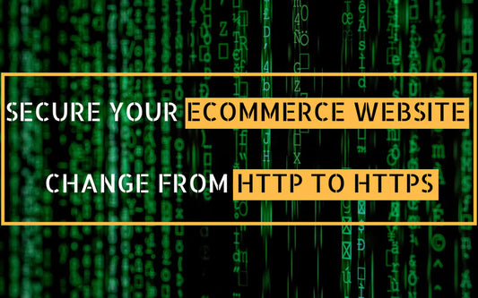 Make your eCommerce website secure - Change from HTTP to HTTPS